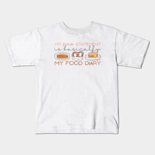 My Bank Statement Is Basically My Food Diary Pretzel Kids T-Shirt